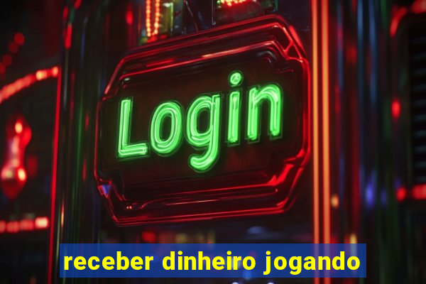 receber dinheiro jogando